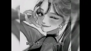 Shut Up And Dance - Speed Up