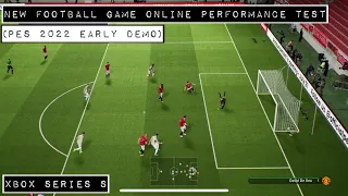 New Football Game Online Performance Test - PES 2022 Early Demo - Xbox Series S Gameplay