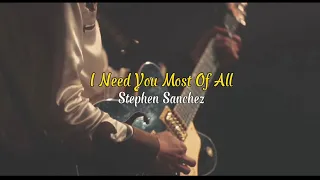 I Need You Most Of All - Stephen Sanchez | Lyrics - Sub español