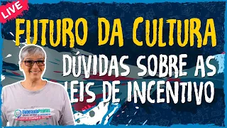 Futuro da Cultura - Dúvidas Sobre as Leis de Incentivo - Live