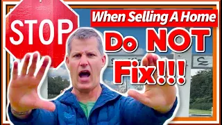 Maximize Proceeds: 10 Things NOT to Fix When Selling a Home
