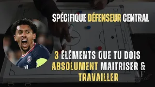 DEFENSEUR CENTRAL : 3 ELEMENTS TECHNIQUE QUE TU DOIS ABSOLUMENT MAITRISER ET TRAVAILLER