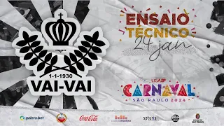 ENSAIO TÉCNICO - VAI-VAI  | CARNAVAL SP 2024 | 24.01.2024