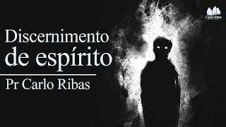 Discernimento de Espíritos | Pr Carlo Ribas
