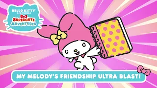 My Melody's Friendship Ultra Blast! | Hello Kitty and Friends Supercute Adventures  S3 EP 1