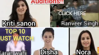 TOP 5 AUDITIONS IN BOLLYWOOD | RANVEER SINGH |DISHA PATANI |KRITI SANON |KARAN WAHI |NORA FATEHI