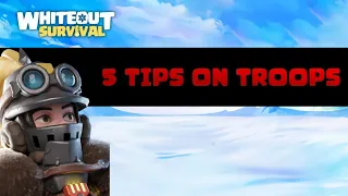 Whiteout Survival Guide: 5 Tips for Troops