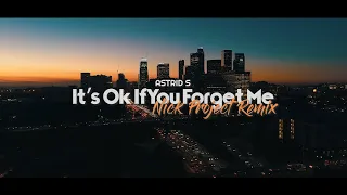 It's Ok If You Forget Me | Nick Project Remix