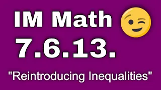 😉 7th Grade, Unit 6, Lesson 13 "Reintroducing Inequalities" Illustrative Math