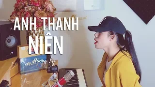 Anh Thanh Niên - HuyR | HƯƠNG LY COVER