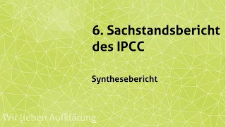 Veröffentlichung des Syntheseberichts des Sechsten Sachstandsbericht des IPCC