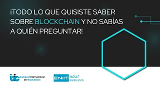 ¡Todo lo que quisiste saber sobre Blockchain y no sabías a quién preguntar!