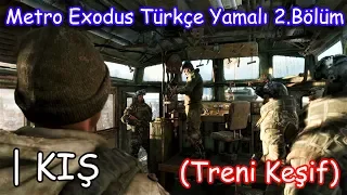 KIŞ | (Trenin Keşfi) | Metro Exodus Türkçe Yamalı 2. Bölüm | OYUN VİDEOLARI