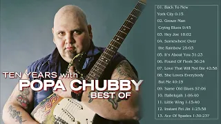 The Best Songs Popa Chubby - Popa Chubby Greatest Hits - Popa Chubby Full Playlist