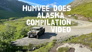 Humvee Does Alaska!  Compilation Video!!!!!!!!!!!