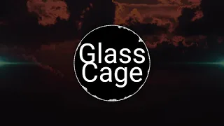 Glass Cage -xcho remix  💘