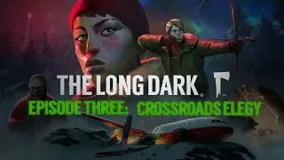 The Long Dark | Season One: Wintermute | Episode 3 - Crossroads Elegy 2/2
