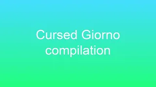 Cursed Giorno compilation