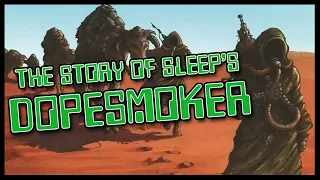 The Story of Sleep's Dopesmoker