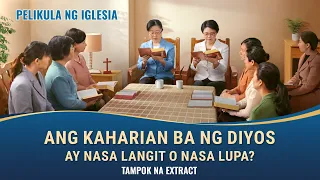 Tagalog Christian Movie | Ang Kaharian ba ng Diyos ay nasa Langit o nasa Lupa? (Tampok na Extract)
