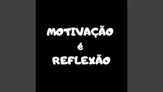 5 MINUTOS DE MOTIVAÇÃO É REFLEXÃO