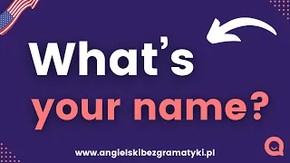 🇺🇸Język angielski: What's your name?  | Jak masz na imię? | www.angielskibezgramatyki.pl