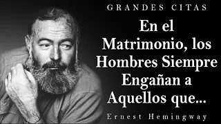 Citas sabias de Ernest Hemingway sobre Traición, Felicidad y Matrimonio | Aforismos