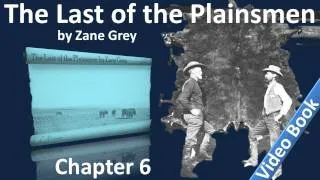 Chapter 06 - The Last of the Plainsmen by Zane Grey - The White Mustang