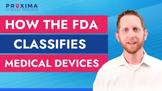How the FDA Classifies Medical Devices | By Proxima CRO