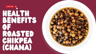 Top 10 Health Wonders of Roasted Chickpeas | Health Benefits of Chickpea ( Chana ) | Organic Plus