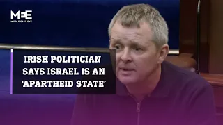 Irish politician condemns Israel's actions and calls it a “barbaric” and “apartheid state”