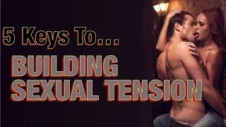 Sexual Tension: How To Create & Build Sexual Tension