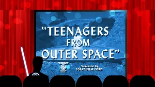 JEDI SCREENS!:  "Teenagers from Outer Space" 🎬 Part 1 of 3