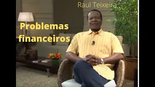 Problemas financeiros e espiritismo - Raul Teixeira