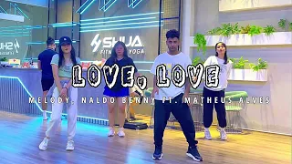 LOVE, LOVE - MELODY, NALDO BENNY FT. MATHEUS ALVES - ZUMBA - DANCE FITNESS