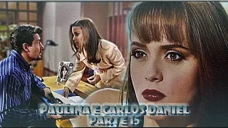 A História de Paulina e Carlos Daniel - PARTE 15