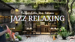 Jazz Relaxing Music - Fresh Outdoor Coffee Ambience Shop ☕ Bossa Nova Jazz for Study, Work And Relax