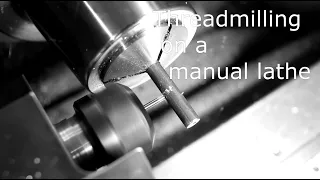 Threadmilling on a manual lathe