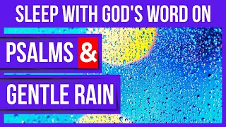 Bible verses for Sleep with God’s Word on (Psalms and Gentle Rain)(Peaceful Scriptures)