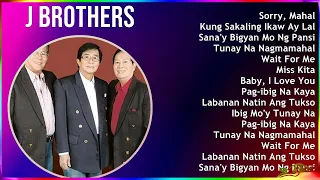 J Brothers 2024 MIX Favorite Songs - Sorry, Mahal, Kung Sakaling Ikaw Ay Lalayo, Sana'y Bigyan M...