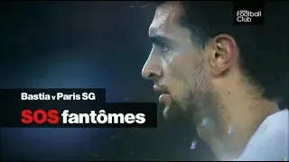 Bastia - PSG | SOS Fantômes - Episode 56 !