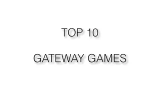 Top 10 Gateway Boardgames