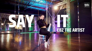 SAY IT - Ebz the Artist | Choreography by Shay Paige - Blackbird Studios