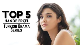 Top 5 Hande Ercel Turkish Drama Series That You Must Watch | Hande Ercel top 5 Turkish Dramas