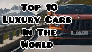 Top 10 Luxury Cars In The World 2022-2023
