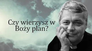 Czy wierzysz w Boży plan? Ks. Pawlukiewicz