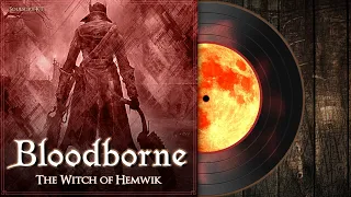 The Witch of Hemwik | Bloodborne Soundtrack 【OST】