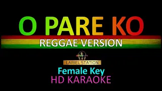 O PARE KO REGGAE VERSION KARAOKE ( Female Key )