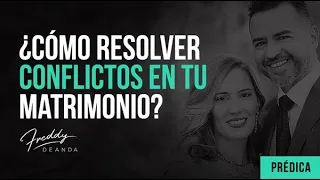 ¿Cómo resolver conflictos y evitar la pelea en tu matrimonio?-Freddy DeAnda