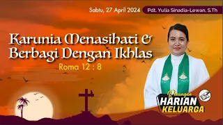 RHK 27 April 2024 | “Karunia Menasihati & Berbagi Dengan Ikhlas” | Roma 12 : 8